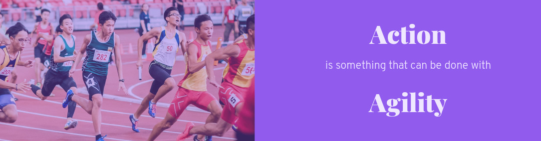 Runners sprinting profusely, with the text 'Action is something that can be done with Agility'